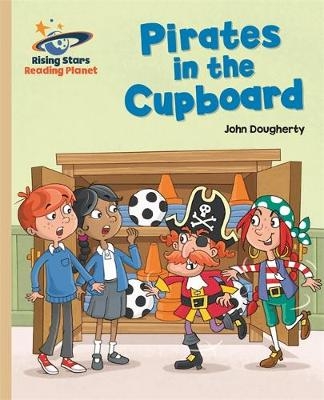 Reading Planet - Pirates in the Cupboard - Gold: Galaxy - John Dougherty