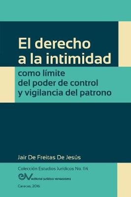 El Derecho a la Intimidad Como Límite del Poder de Control Y Vigilancia del Patrono