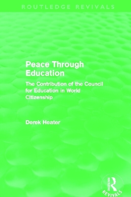 Peace Through Education (Routledge Revivals) - Derek Heater