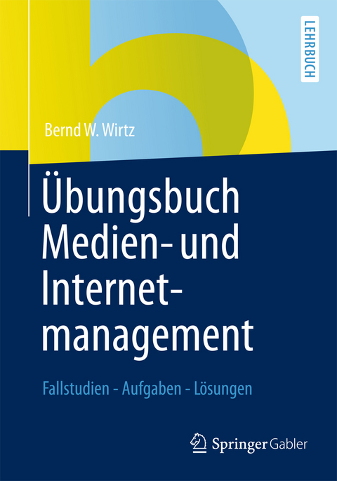 &Uuml;bungsbuch Medien- und Internetmanagement - Bernd W. Wirtz