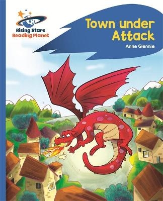 Reading Planet - Town Under Attack - Blue: Rocket Phonics - Anne Glennie