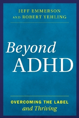 Beyond ADHD - Jeff Emmerson, Robert Yehling