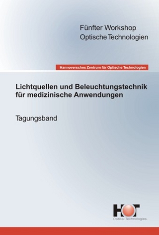 Fünfter Workshop Optische Technologien - Lichtquellen und Beleuchtungstechnik für medizinische Anwendungen
