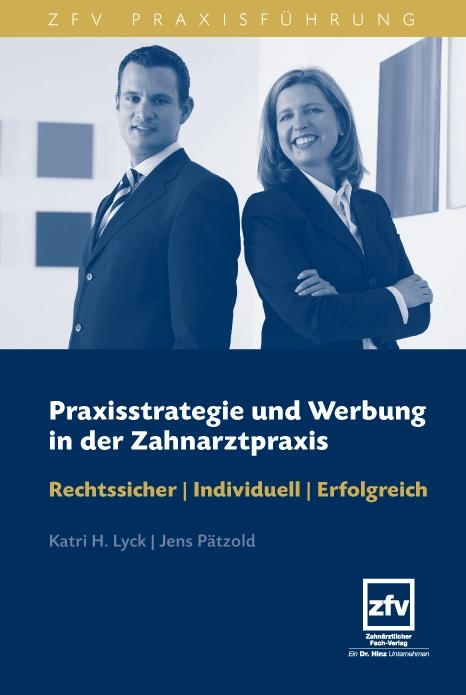 Praxisstrategie und Werbung in der Zahnarztpraxis - Katri H. Lyck, Jens P&auml;tzold