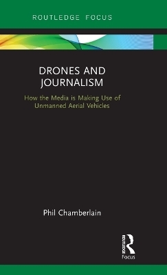 Drones and Journalism - Phillip Chamberlain