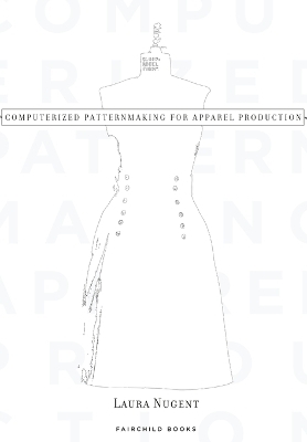 Computerized Patternmaking for Apparel Production - Laura Nugent
