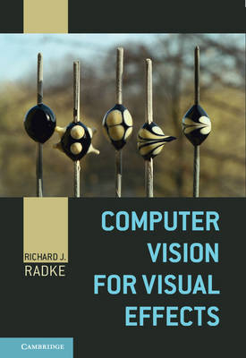 Computer Vision for Visual Effects - Richard J. Radke