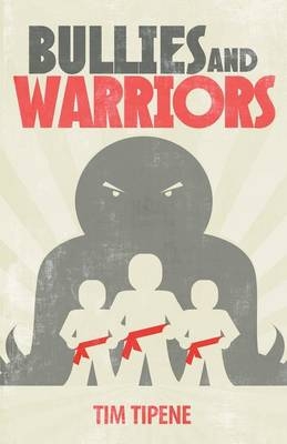 Bullies & Warriors - Tim Tipene