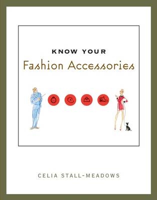Know Your Fashion Accessories - Celia Stall-Meadows