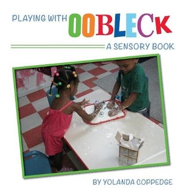 Playing with Oobleck - Yolanda Coppedge