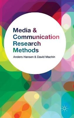 Media and Communication Research Methods - Anders Hansen, David MacHin