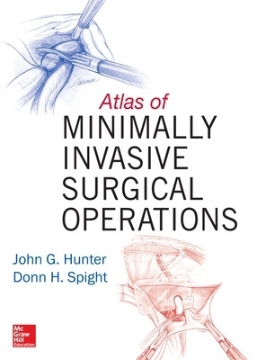 Atlas of Minimally Invasive Surgical Operations - John Hunter, Donn Spight, Corinne Sandone, Jennifer Fairman