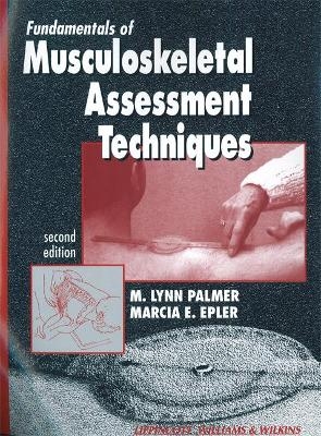 Fundamentals of Musculoskeletal Assessment Techniques - M. Lynn Palmer, Marcia Epler