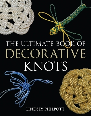 The Ultimate Book of Decorative Knots - Lindsey Philpott