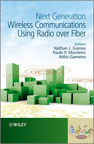 Next Generation Wireless Communications Using Radio over Fiber - Nathan J. Gomes, Paulo P. Monteiro, Atílio Gameiro