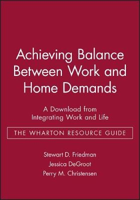 Achieving Balance between Work and Home - A Downlo AD from Integrating Work and Life -  Friedman
