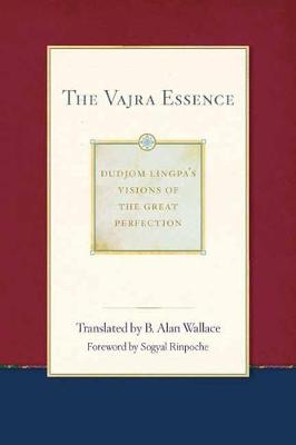 The Vajra Essence - Dudjom Lingpa, B. Alan Wallace