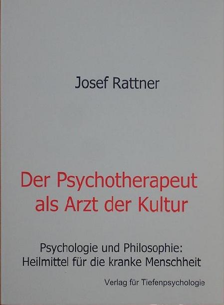 Der Psychotherapeut als Arzt der Kultur - Josef Rattner