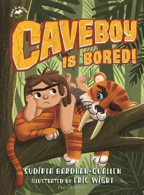 Caveboy Is Bored! - Sudipta Bardhan-Quallen