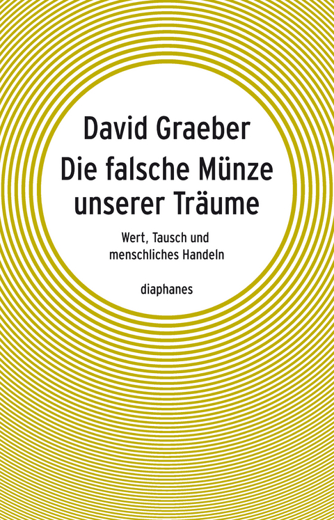Die falsche M&uuml;nze unserer Tr&auml;ume - David Graeber