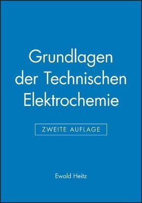 Grundlagen der Technischen Elektrochemie