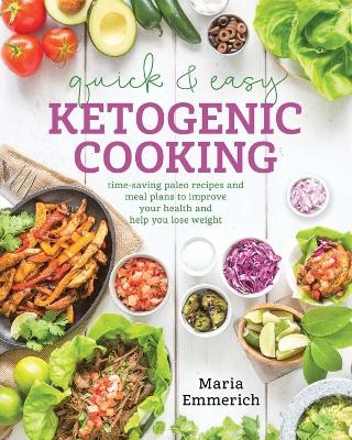 Quick & Easy Ketogenic Cooking - Maria Emmerich