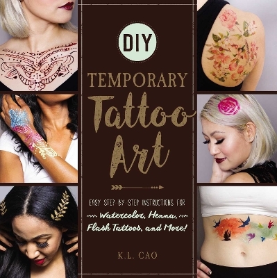 DIY Temporary Tattoo Art - K.L. Cao