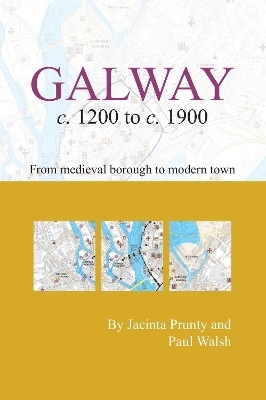 Galway c.1200 to c.1900: from medeival borough to modern city