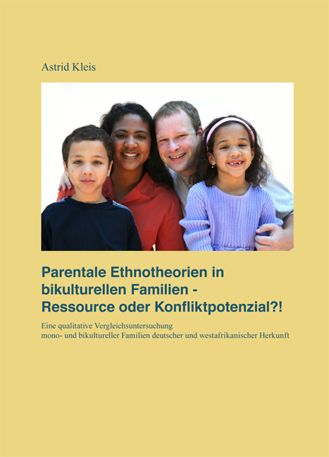 Parentale Ethnotheorien in bikulturellen Familien - Ressource oder Konfliktpotenzial?! - Astrid Kleis