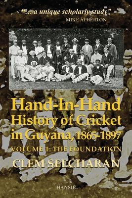 Hand-in-Hand: History of Cricket in Guyana, 1865-1897 - Clem Seecharan