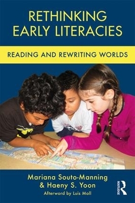 Rethinking Early Literacies - Mariana Souto-Manning, Haeny S. Yoon