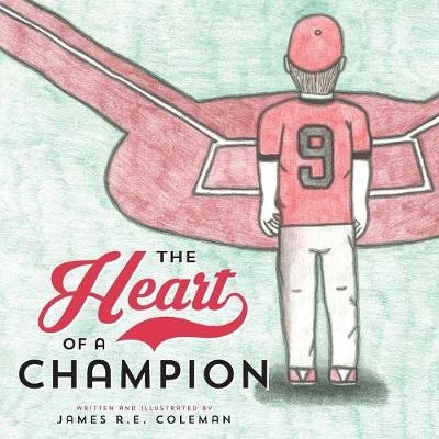 The Heart of a Champion - James R E Coleman