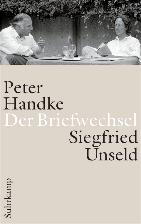 Der Briefwechsel - Peter Handke, Siegfried Unseld