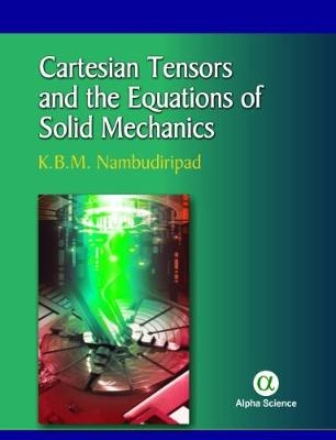 Cartesian Tensors and the Equations of Solid Mechanics - K.B.M. Nambudiripad