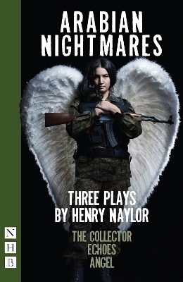 Arabian Nightmares: Three Plays - Henry Naylor