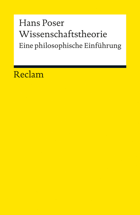 Wissenschaftstheorie. Eine philosophische Einf&uuml;hrung - Hans Poser