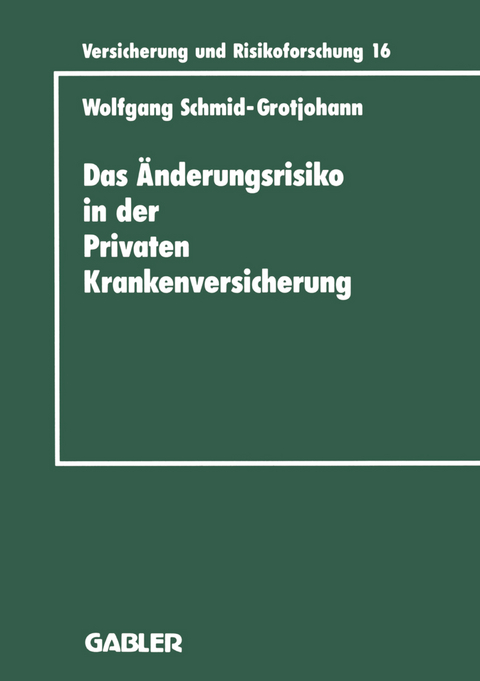 Das &Auml;nderungsrisiko in der Privaten Krankenversicherung - Wolfgang Schmid-Grotjohann