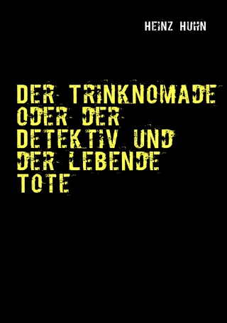 Der Trinknomade oder der Detektiv und der lebende Tote