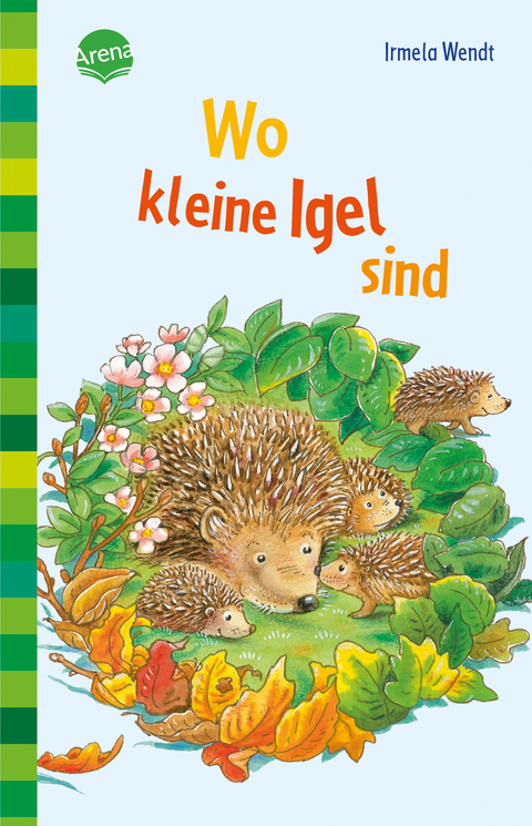 Wo kleine Igel sind - Irmela Wendt