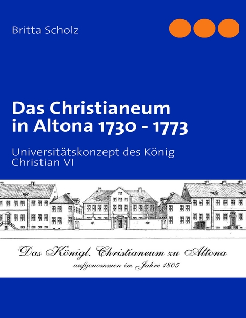 Das Christianeum in Altona 1730 - 1773 - Britta Scholz