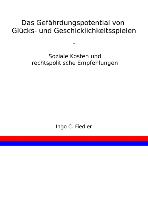Das Gef&auml;hrdungspotential von Gl&uuml;cks- und Geschicklichkeitsspielen - Ingo Fiedler