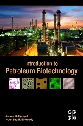 Introduction to Petroleum Biotechnology - James G. Speight, Nour Shafik El-Gendy