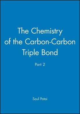 The Patai Chemistry of the Carbon&ndash;Carbon Triple Bond Pt 2 - S Patai