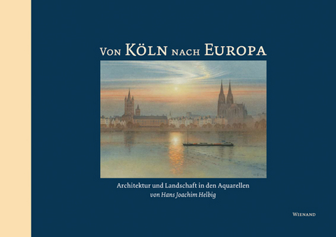 Von K&ouml;ln nach Europa - 