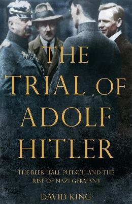 The Trial of Adolf Hitler - David King