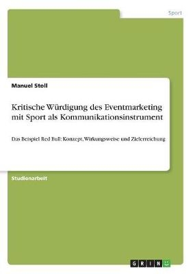 Kritische WÃ¼rdigung des Eventmarketing mit Sport als Kommunikationsinstrument