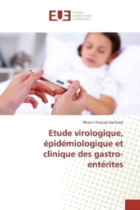 Etude virologique, &eacute;pid&eacute;miologique et clinique des gastro-ent&eacute;rites - Mouna Hassine-Zaafrane