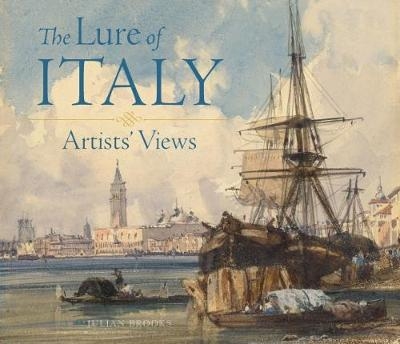 The Lure of Italy - Artists` Views - Julian Brooks