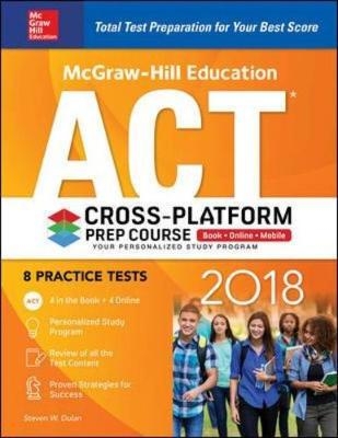 McGraw-Hill Education ACT 2018 Cross-Platform Prep Course - Steven W. Dulan