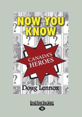 Now You Know Canada's Heroes - Doug Lennox